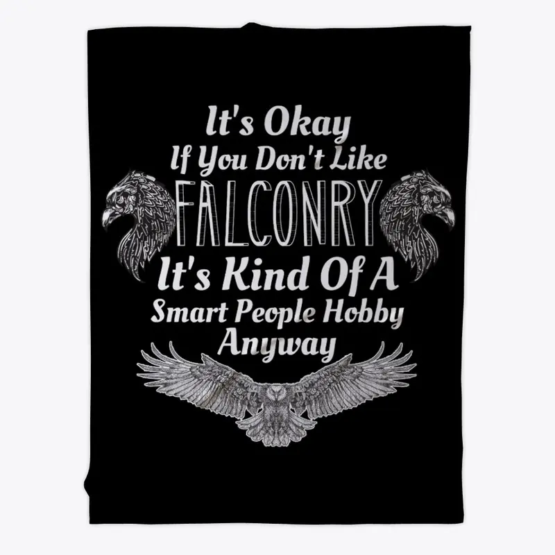 Kind Of Smart People Like Falconry